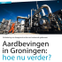 Aardbevingen in Groningen: hoe nu verder?